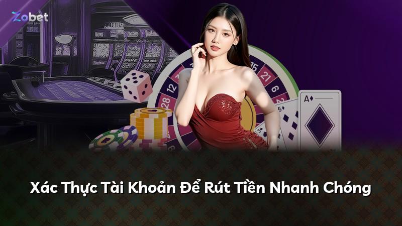 Xác Thực Tài Khoản Để Rút Tiền Nhanh Chóng